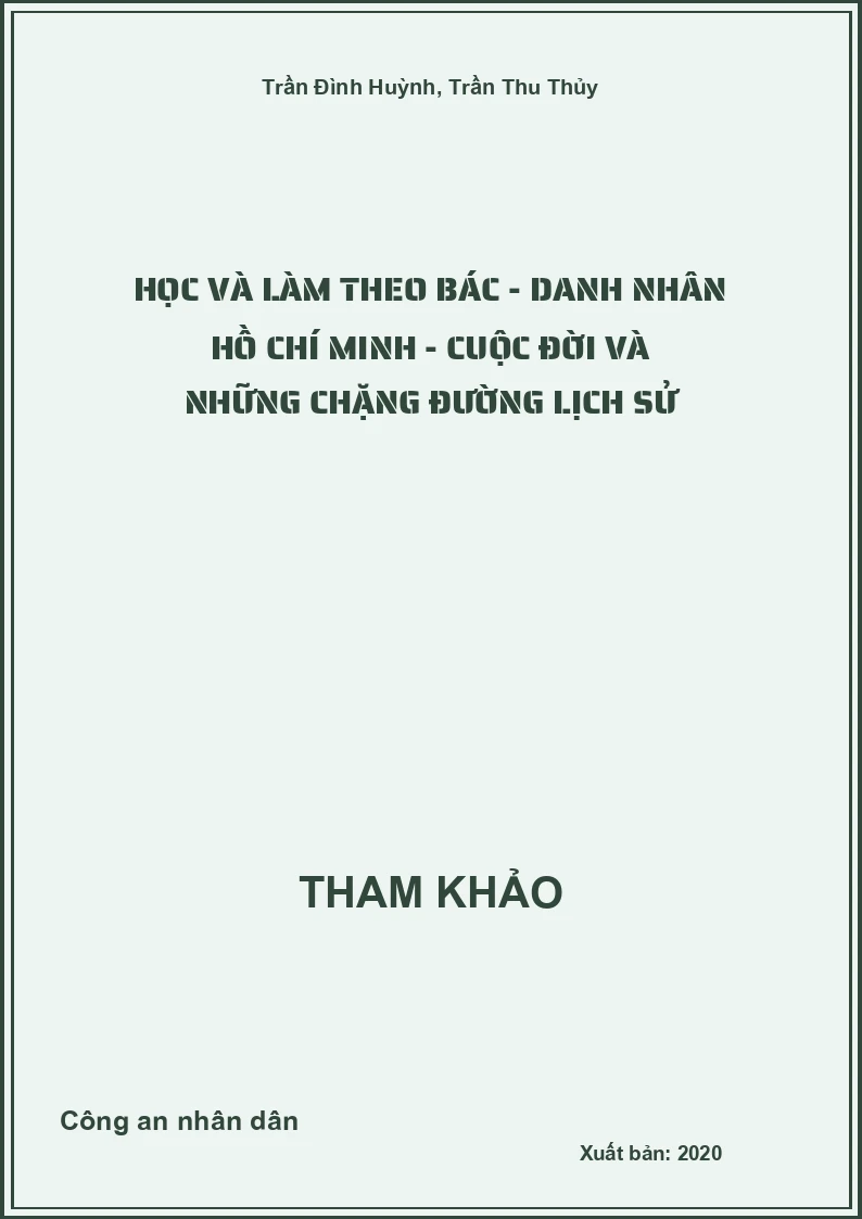 Học và làm theo Bác - Danh nhân Hồ Chí Minh - Cuộc đời và những chặng đường Lịch Sử