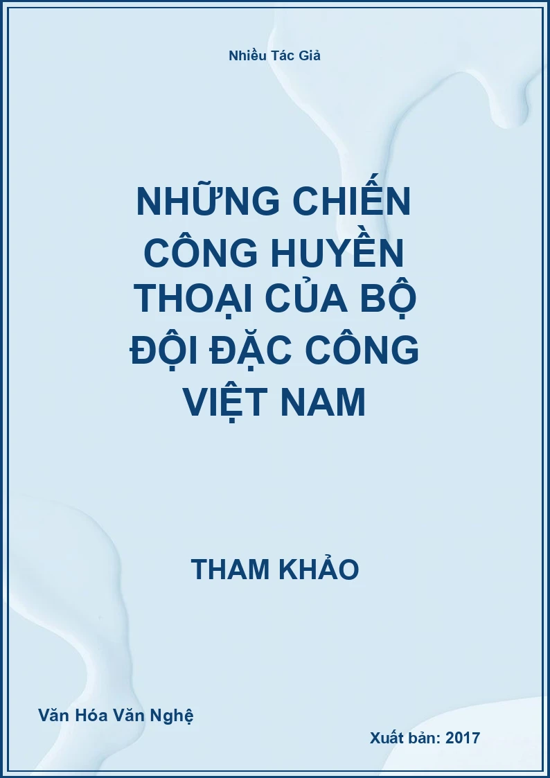 Những chiến công huyền thoại của Bộ đội Đặc công Việt Nam