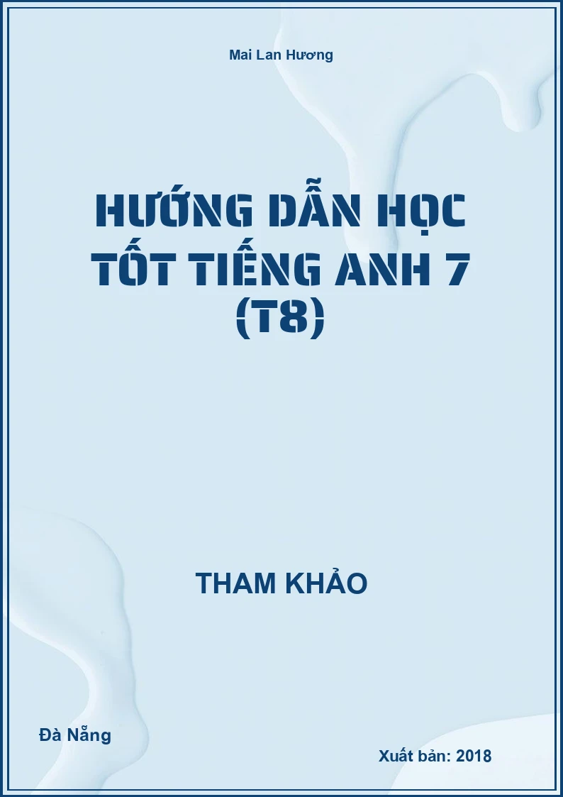 Hướng dẫn học tốt Tiếng Anh 7 (T8)