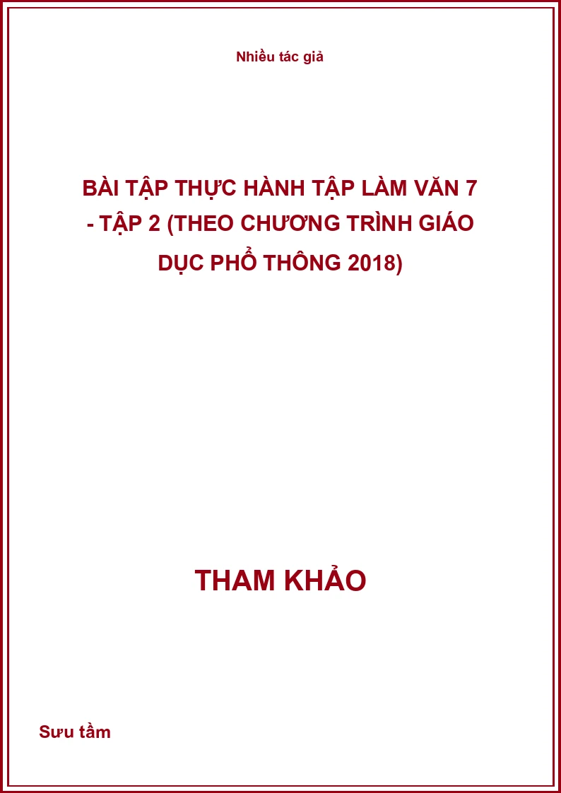 Bài tập thực hành Tập làm văn 7 - Tập 2 (Theo Chương trình Giáo dục phổ thông 2018)