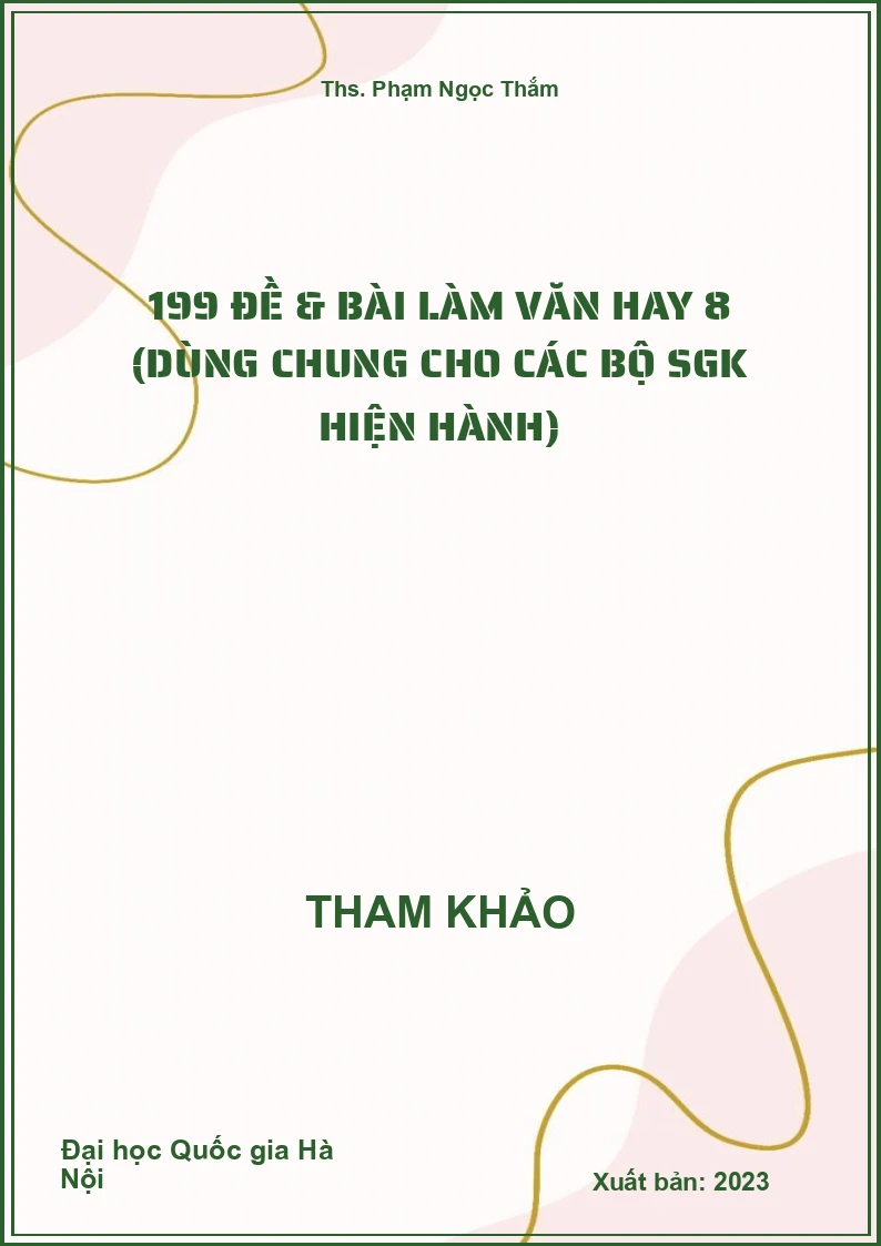 199 đề & bài làm Văn hay 8 (dùng chung cho các bộ SGK hiện hành)