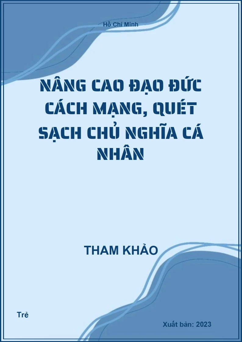 Nâng cao đạo đức cách mạng, quét sạch chủ nghĩa cá nhân
