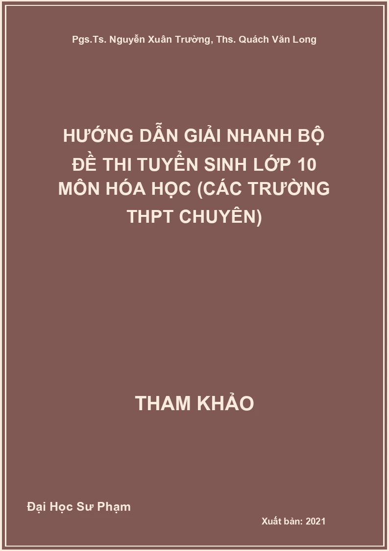 Hướng dẫn giải nhanh bộ đề thi tuyển Sinh lớp 10 môn Hóa học (các trường THPT chuyên)