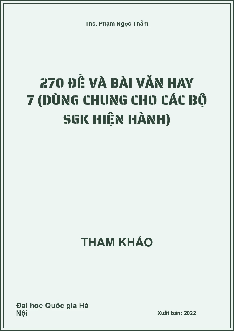 270 đề và bài Văn hay 7 (dùng chung cho các bộ SGK hiện hành)