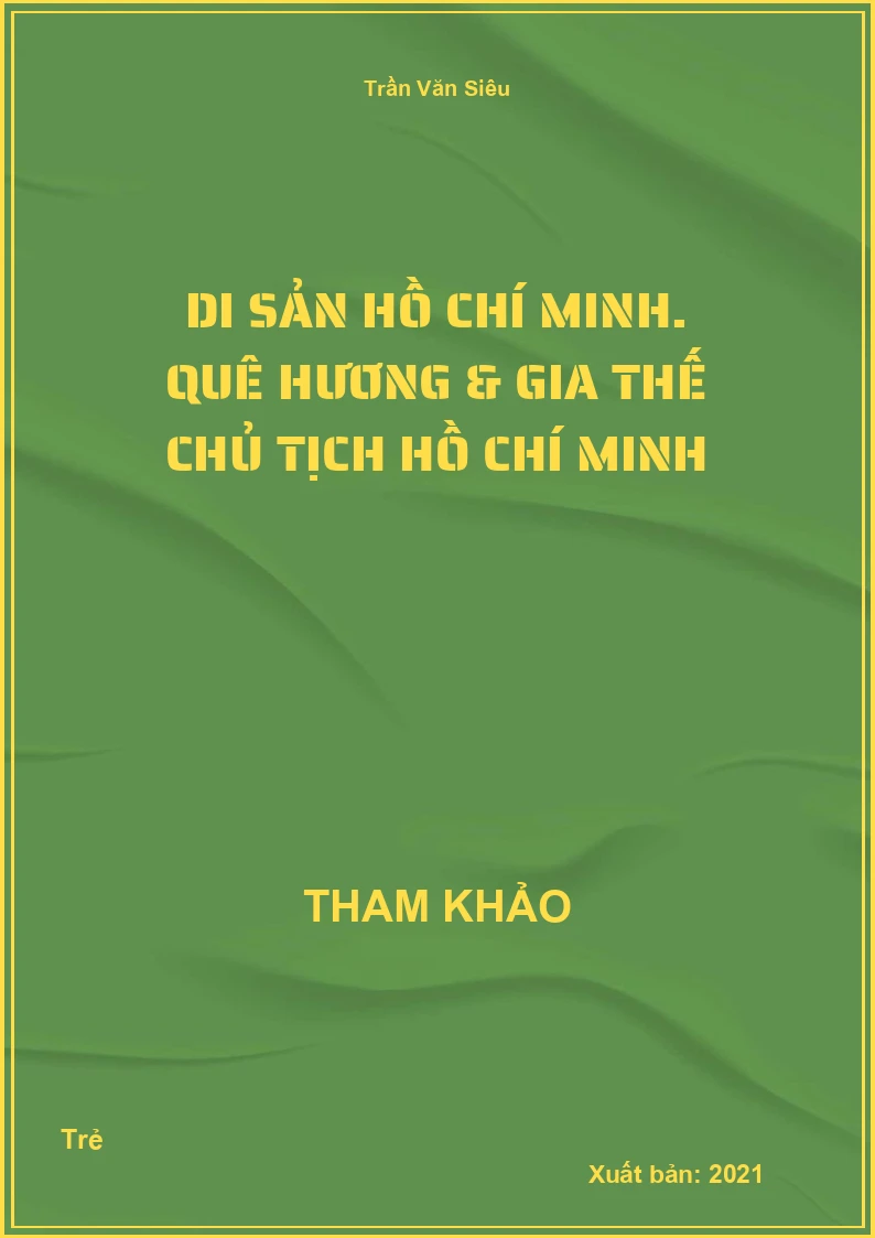 Di sản Hồ Chí Minh. Quê hương & gia thế Chủ tịch Hồ Chí Minh