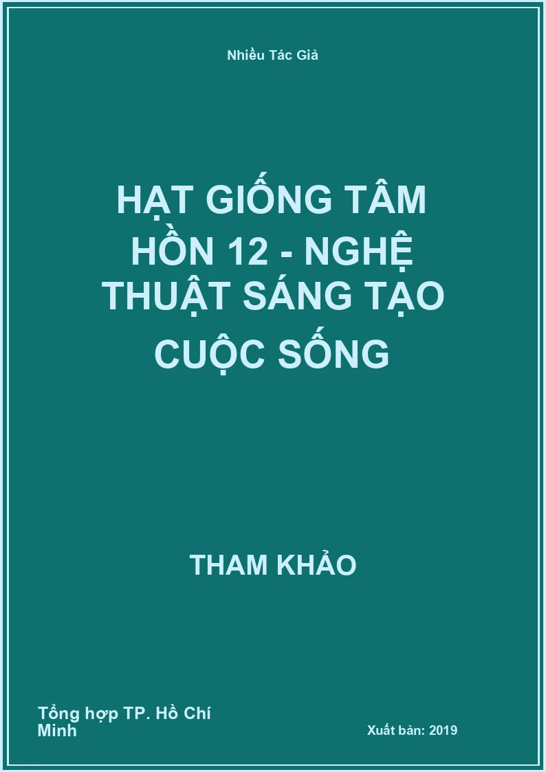 Hạt giống tâm hồn 12 - Nghệ thuật sáng tạo cuộc sống