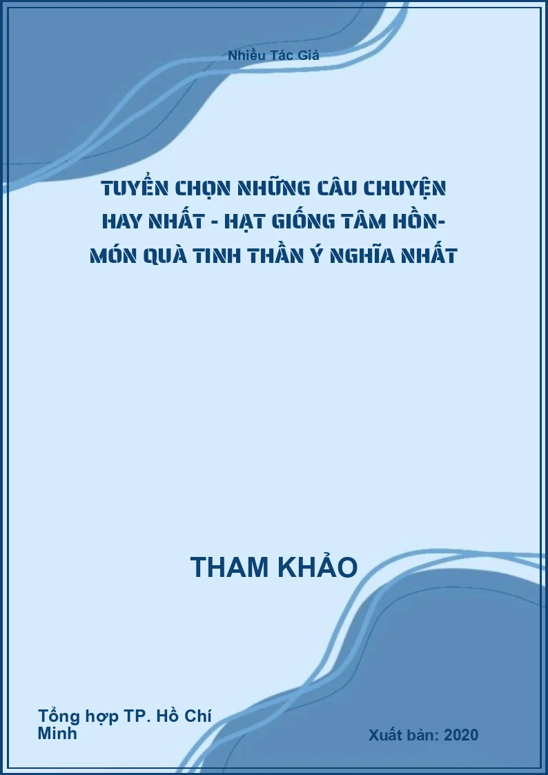Tuyển chọn những câu chuyện hay nhất - Hạt giống tâm hồn- Món quà tinh thần ý nghĩa nhất
