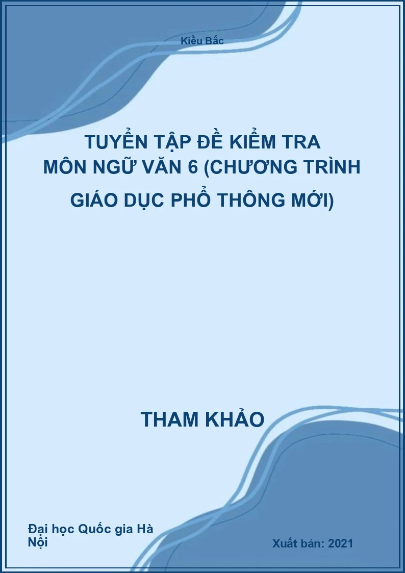 Tuyển tập đề kiểm tra môn Ngữ Văn 6 (chương trình giáo dục phổ thông mới)