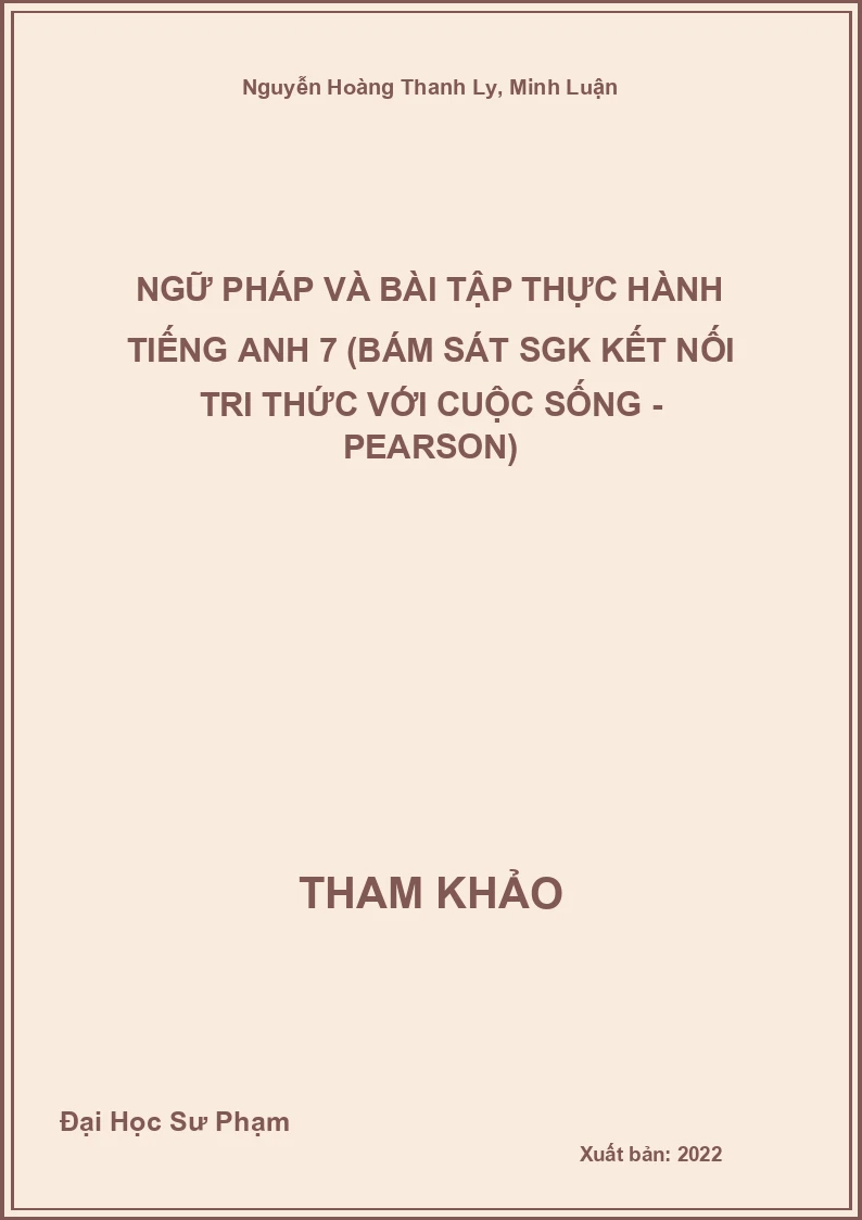 Ngữ pháp và bài tập thực hành Tiếng Anh 7 (bám sát SGK Kết nối tri thức với cuộc sống - Pearson)
