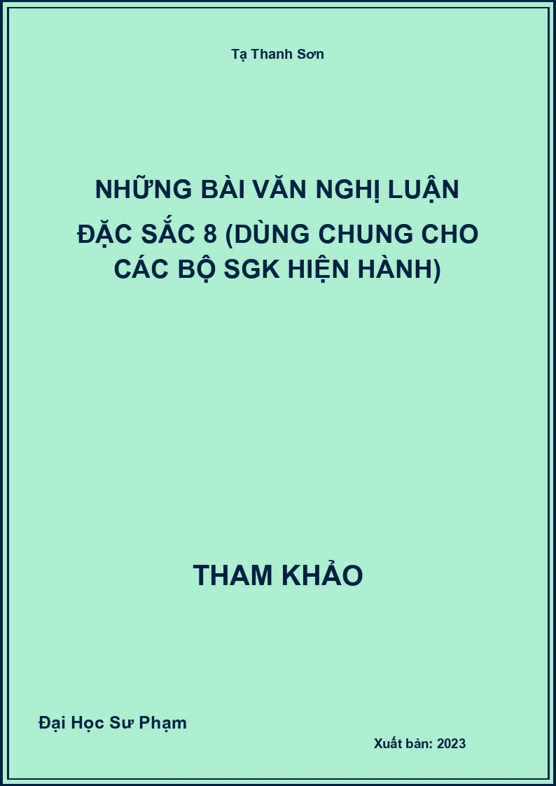 Những bài Văn nghị luận đặc sắc 8 (dùng chung cho các bộ SGK hiện hành)
