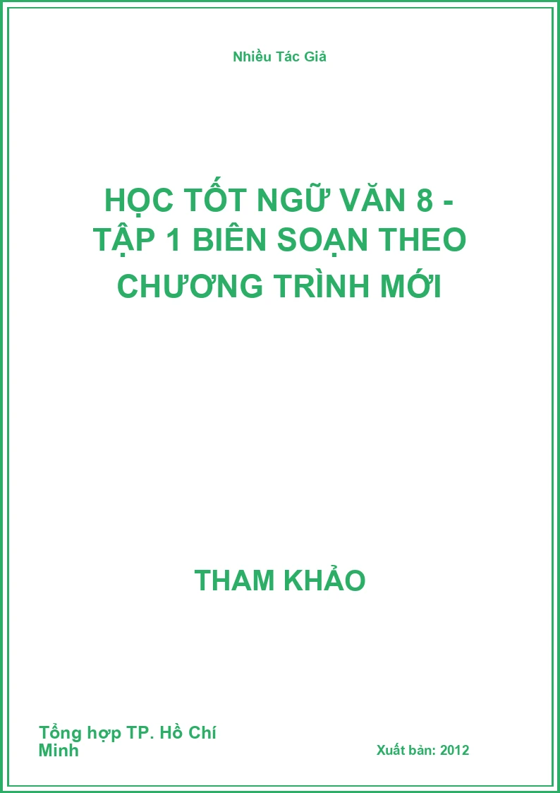 Học tốt Ngữ Văn 8 - Tập 1 biên soạn theo chương trình mới