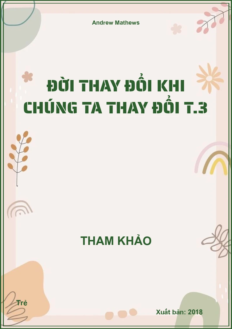 Đời thay đổi khi chúng ta thay đổi T.3