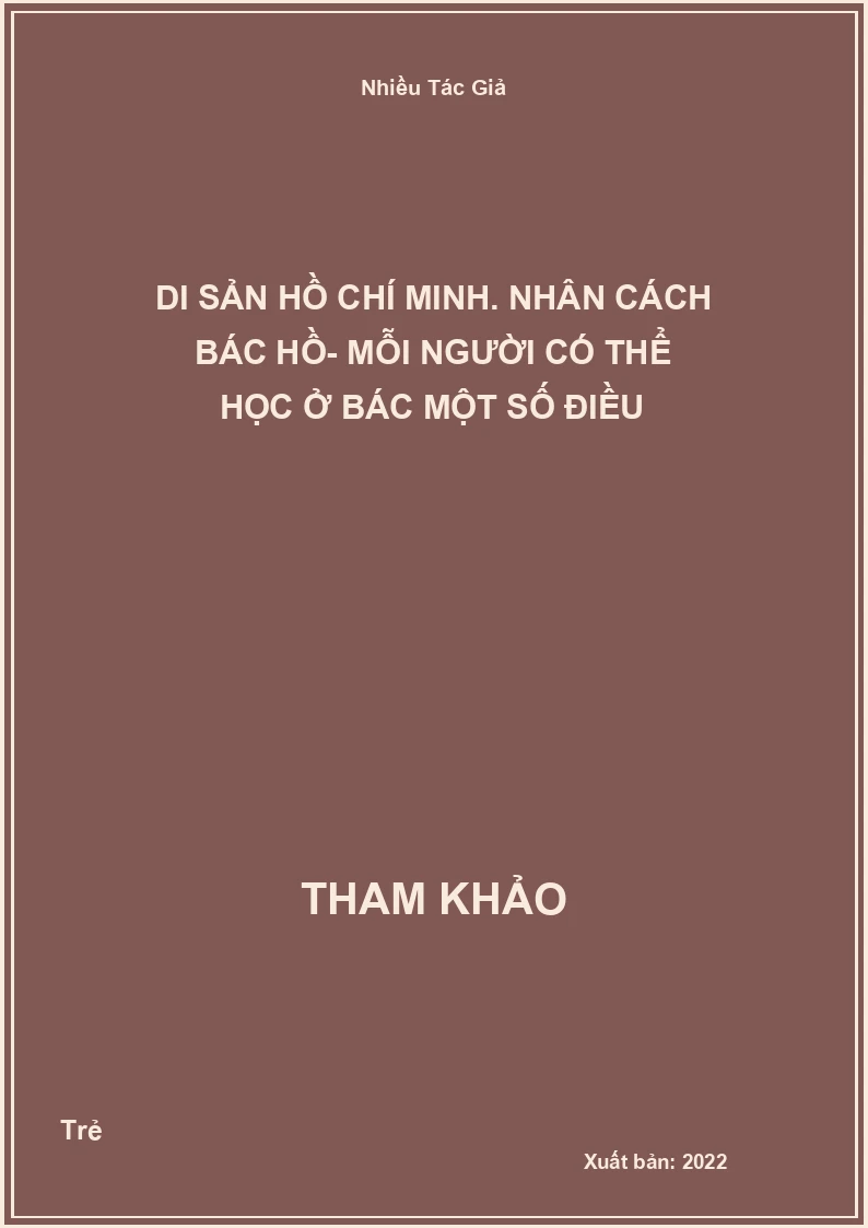 Di sản Hồ Chí Minh. Nhân cách Bác Hồ- Mỗi người có thể học ở Bác một số điều