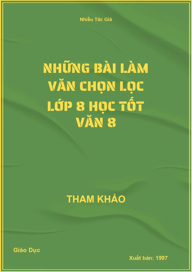 Những bài làm Văn chọn lọc lớp 8 học tốt Văn 8