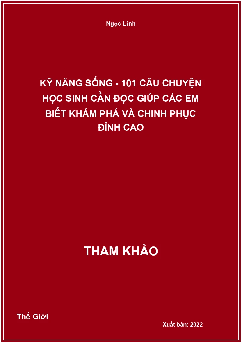Kỹ năng sống - 101 câu chuyện học Sinh cần đọc giúp các em biết khám phá và chinh phục đỉnh cao