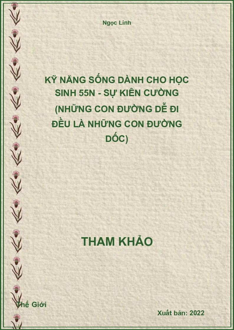 Kỹ năng sống dành cho học Sinh 55N - Sự kiên cường (Những con đường dễ đi đều là những con đường dốc)