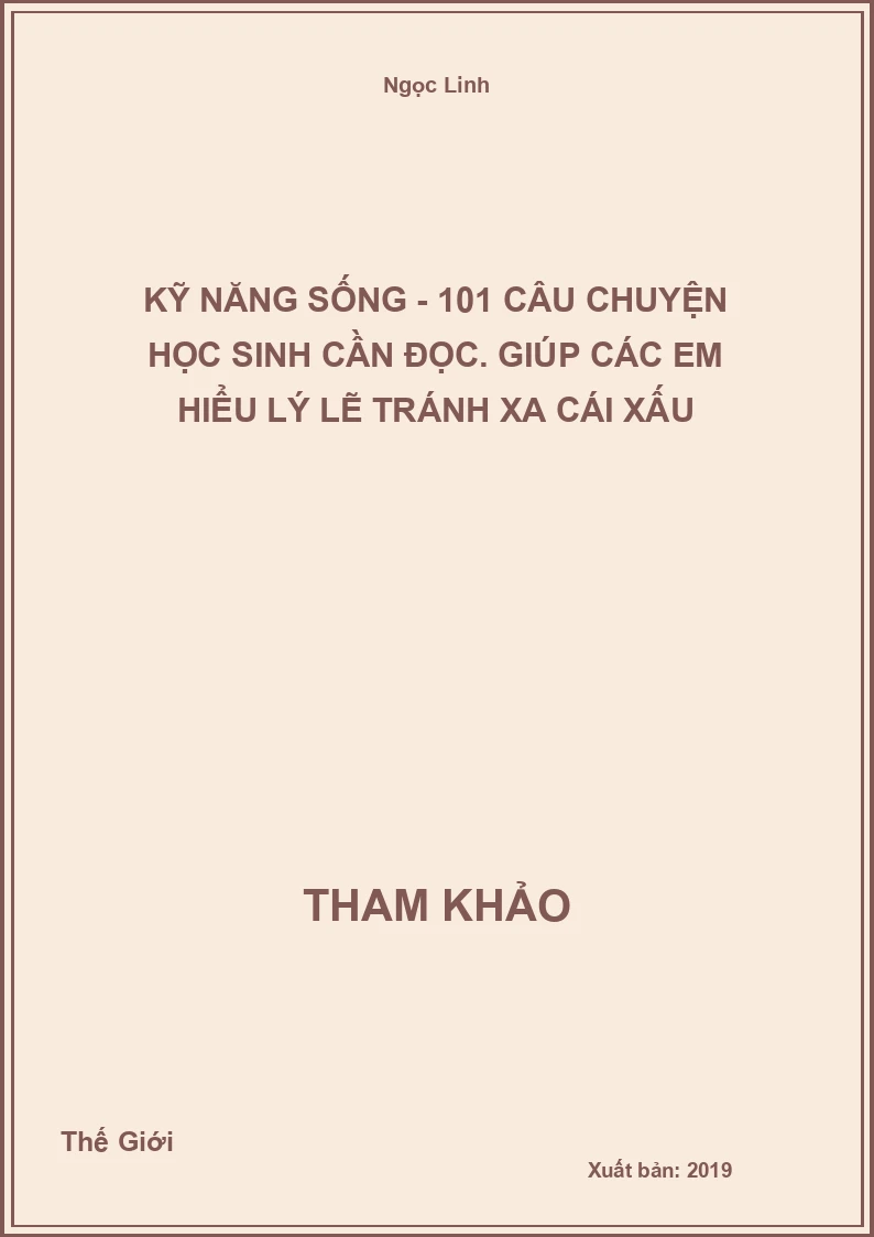 Kỹ Năng Sống - 101 Câu Chuyện Học Sinh Cần Đọc. Giúp các em hiểu lý lẽ tránh xa cái xấu