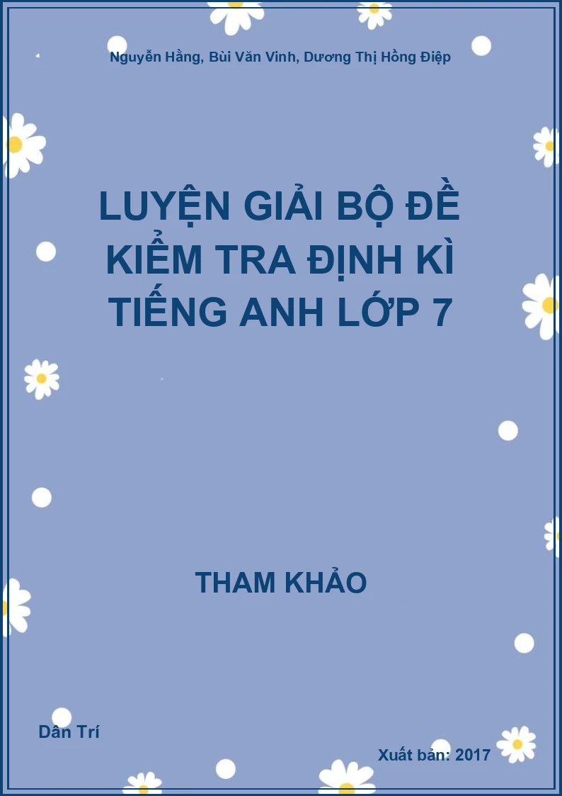 Luyện Giải Bộ Đề Kiểm Tra Định Kì Tiếng Anh Lớp 7