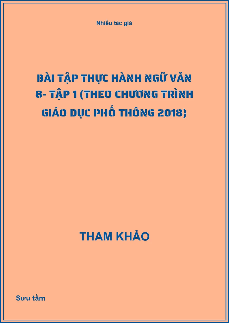 Bài tập thực hành Ngữ văn 8- Tập 1 (Theo Chương trình Giáo dục phổ thông 2018)
