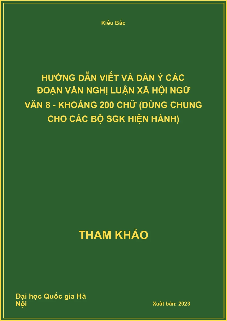 Hướng dẫn viết và dàn ý các đoạn Văn nghị luận xã hội Ngữ Văn 8 - khoảng 200 chữ (dùng chung cho các bộ SGK hiện hành)