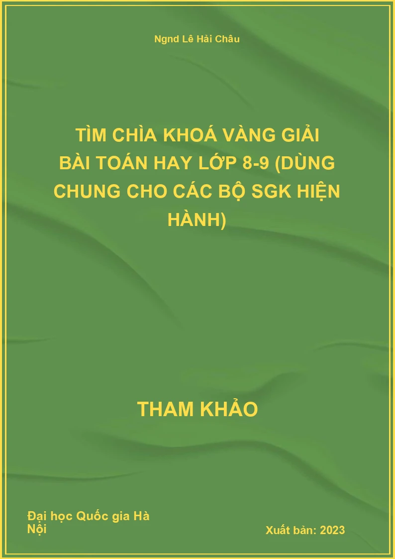 Tìm chìa khoá vàng giải bài Toán hay lớp 8-9 (dùng chung cho các bộ SGK hiện hành)