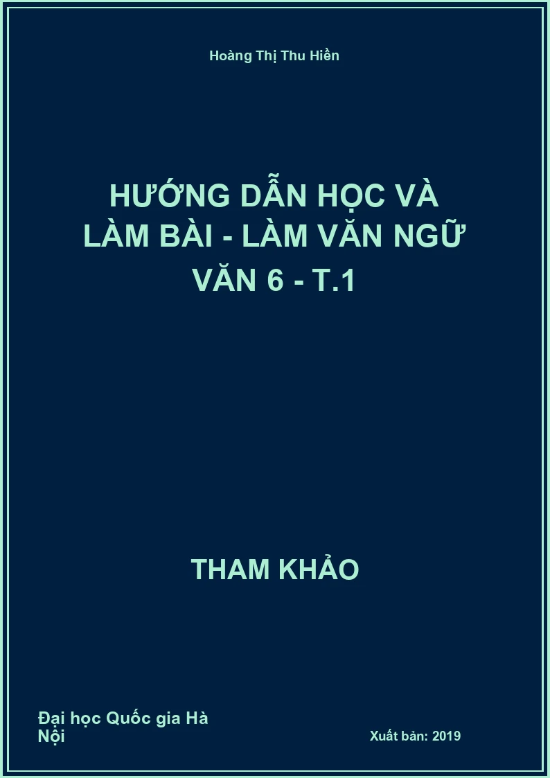 Hướng dẫn học và làm bài - làm Văn Ngữ Văn 6 - T.1