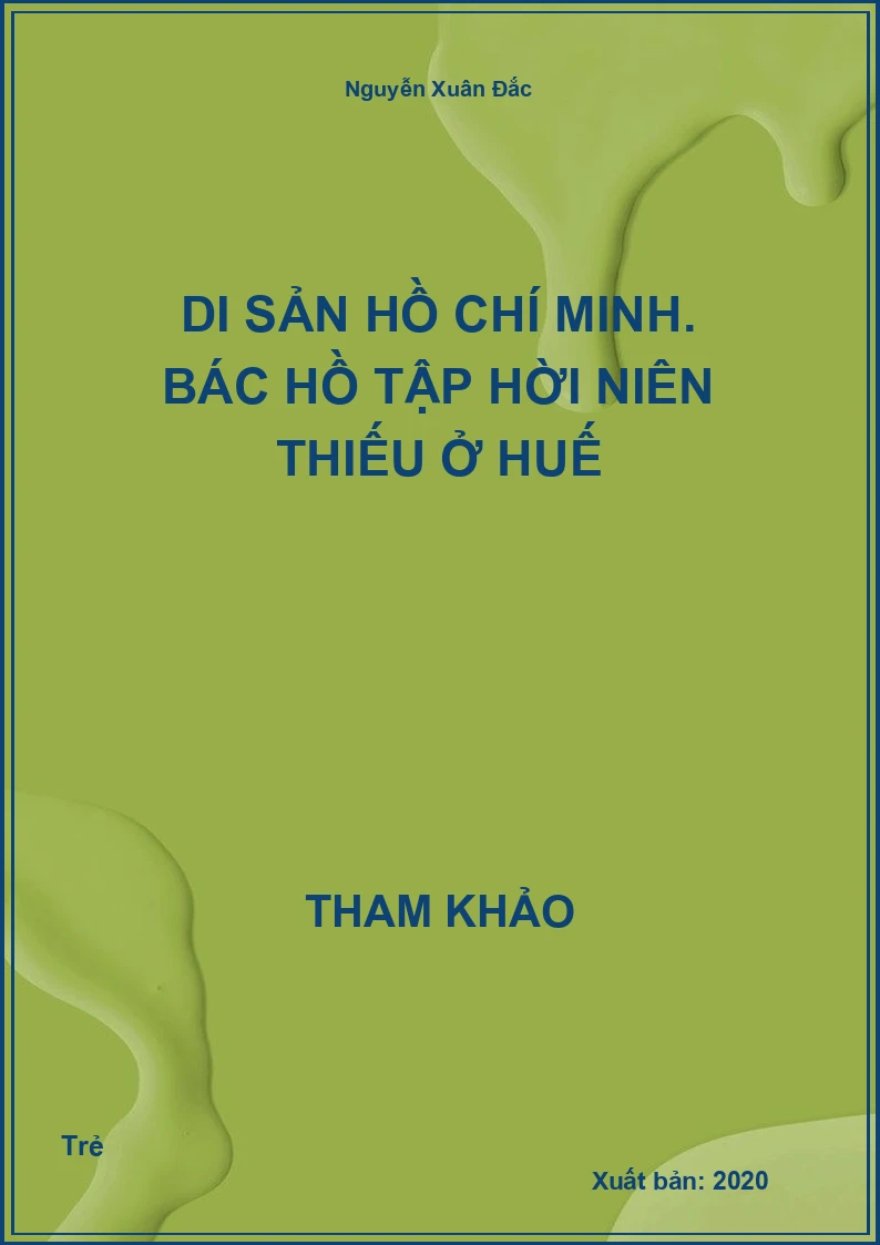 Di sản Hồ Chí Minh. Bác Hồ Tập hời niên thiếu ở Huế
