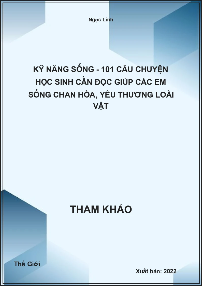 Kỹ năng sống - 101 câu chuyện học Sinh cần đọc giúp các em sống chan hòa, yêu thương loài vật