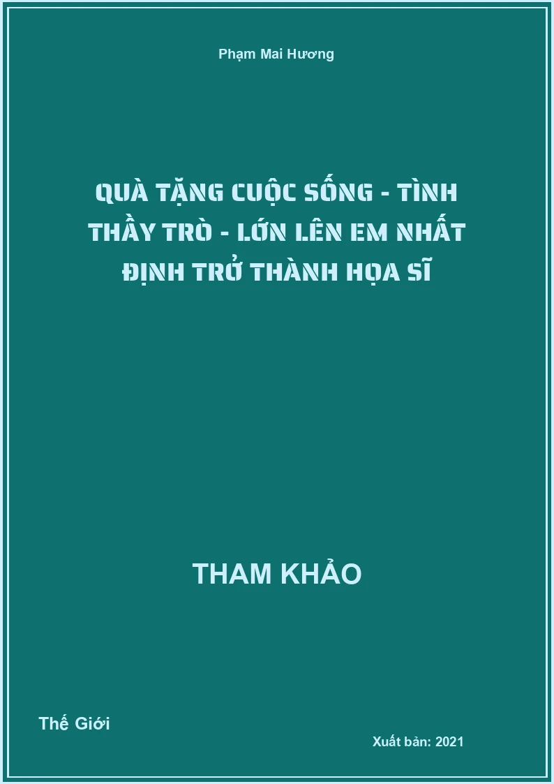 Quà Tặng Cuộc Sống - Tình Thầy Trò - Lớn Lên Em Nhất Định Trở Thành Họa Sĩ