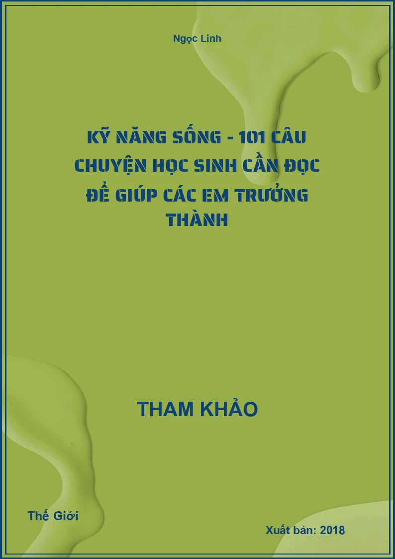 Kỹ năng sống - 101 câu chuyện học Sinh cần đọc để giúp các em trưởng thành