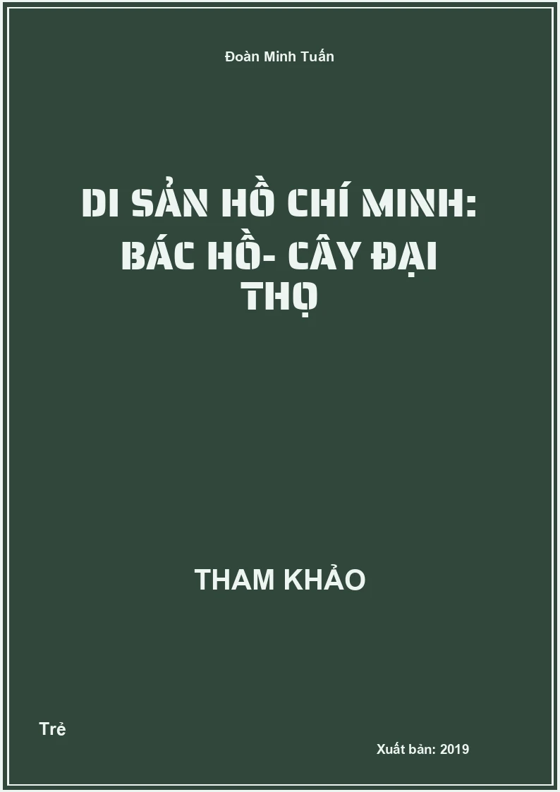 Di sản Hồ Chí Minh: Bác Hồ- Cây đại thọ