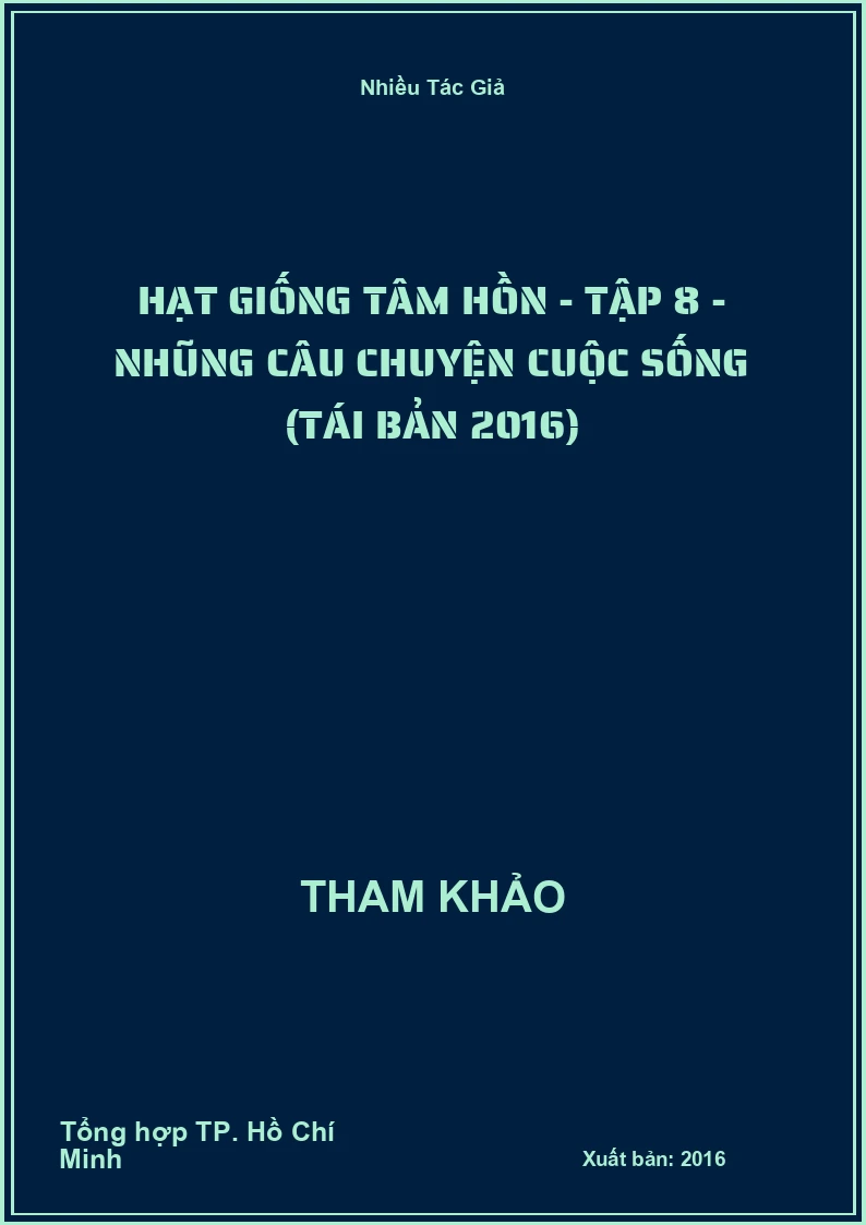Hạt Giống Tâm Hồn - Tập 8 - Nhũng câu chuyện cuộc sống (Tái Bản 2016)