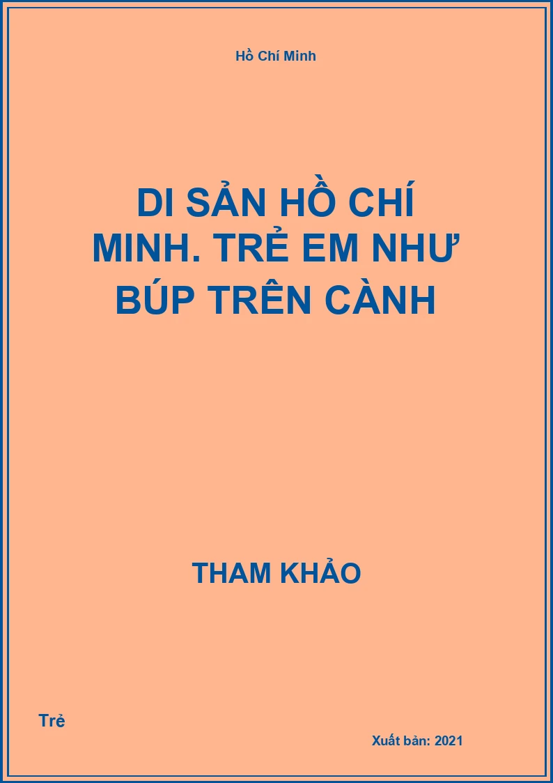 Di sản Hồ Chí Minh. Trẻ em như búp trên cành