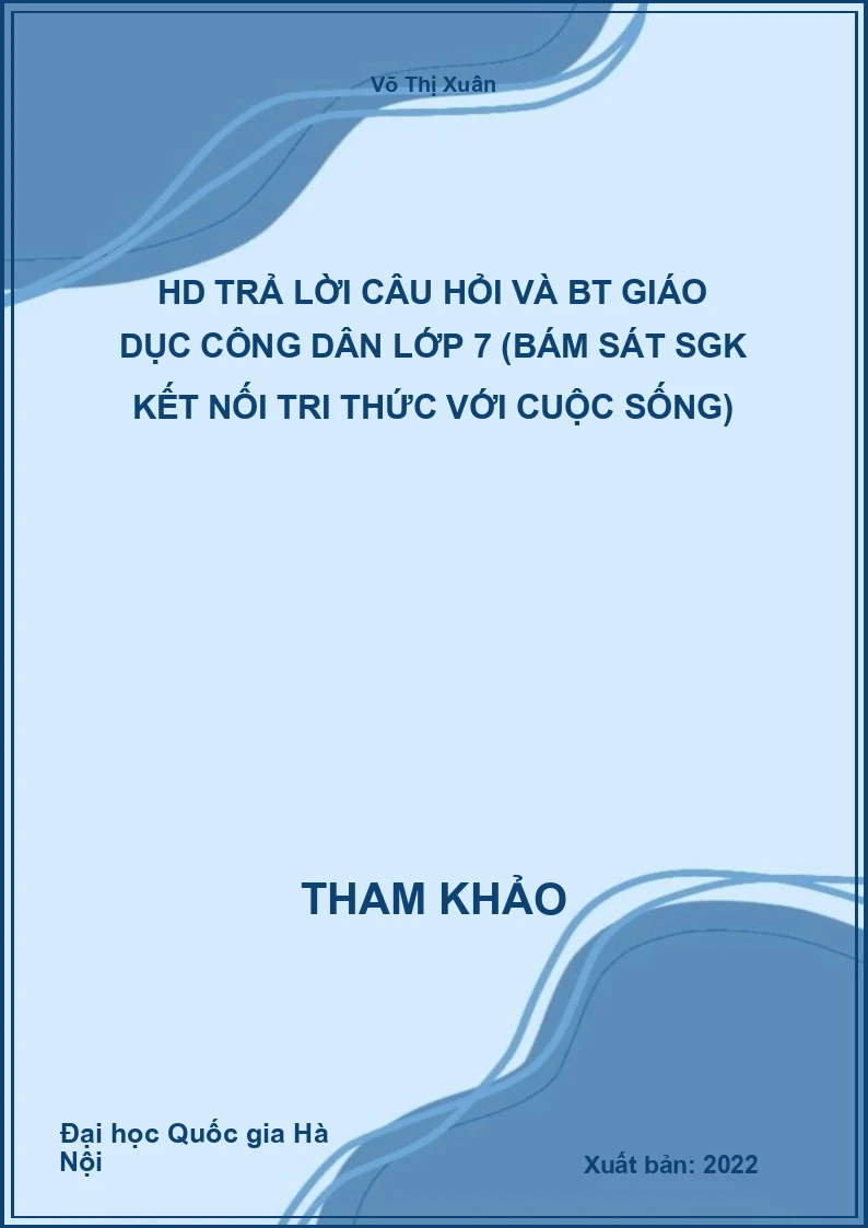 HD trả lời câu hỏi và BT Giáo dục công dân lớp 7 (bám sát SGK Kết nối tri thức với cuộc sống)