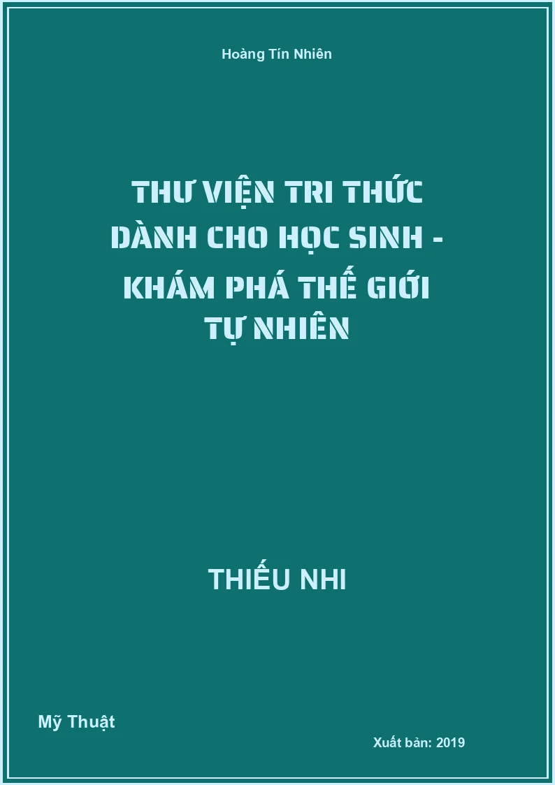 Thư Viện Tri Thức Dành Cho Học Sinh - Khám Phá Thế Giới Tự Nhiên