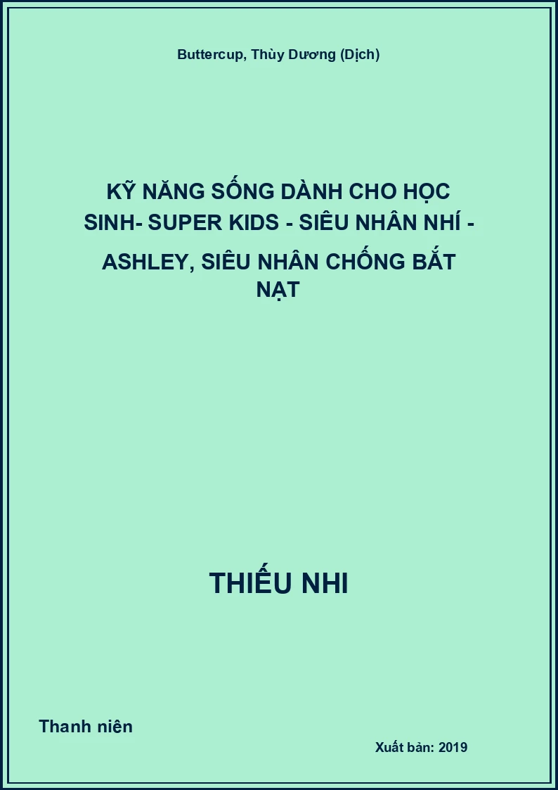 Kỹ năng sống dành cho học sinh- Super kids - Siêu nhân nhí - Ashley, siêu nhân chống bắt nạt