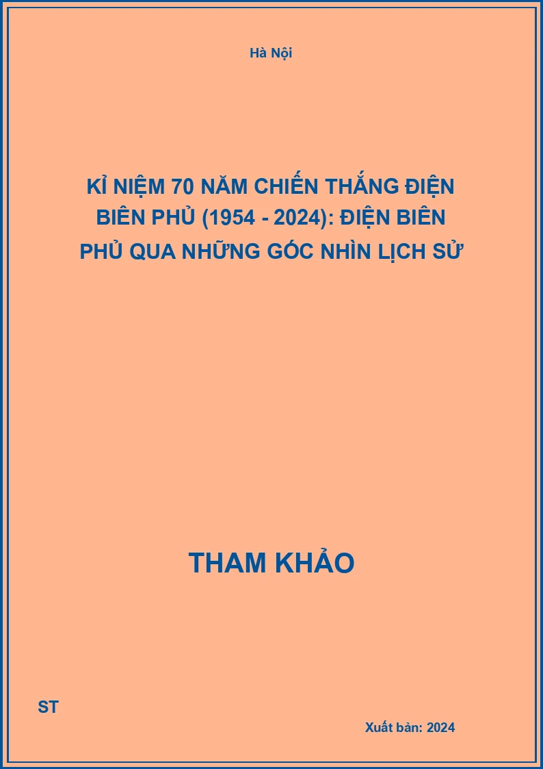 Kỉ niệm 70 năm Chiến thắng Điện Biên Phủ (1954 - 2024): Điện Biên Phủ qua những góc nhìn lịch sử