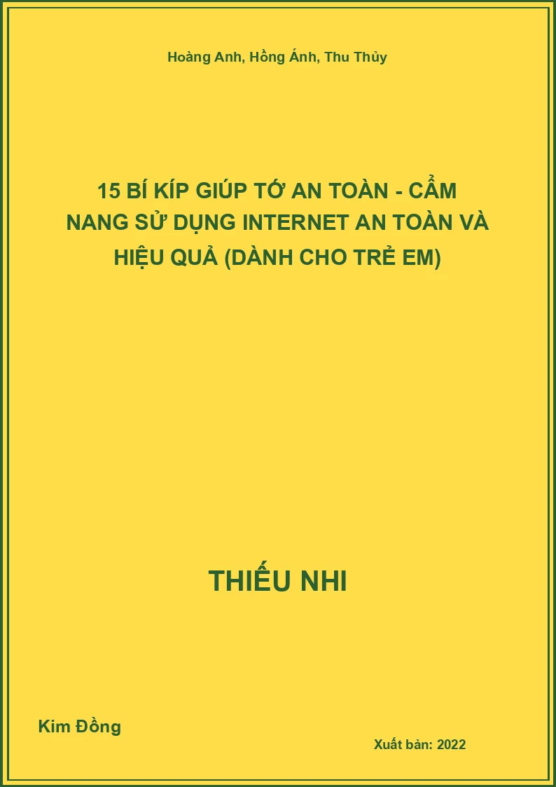 15 Bí kíp giúp tớ an toàn - Cẩm nang sử dụng internet an toàn và hiệu quả (dành cho trẻ em)