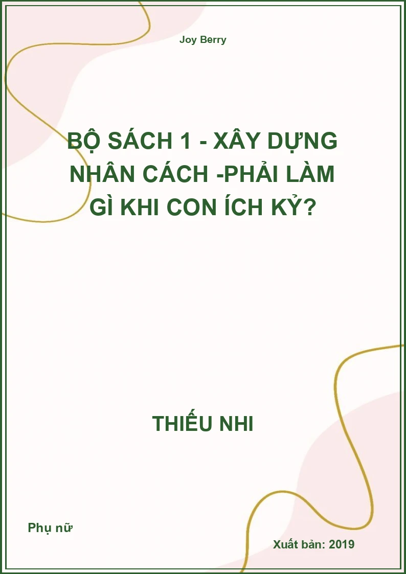 Bộ Sách 1 - Xây Dựng Nhân Cách -Phải làm gì khi con Ích Kỷ?