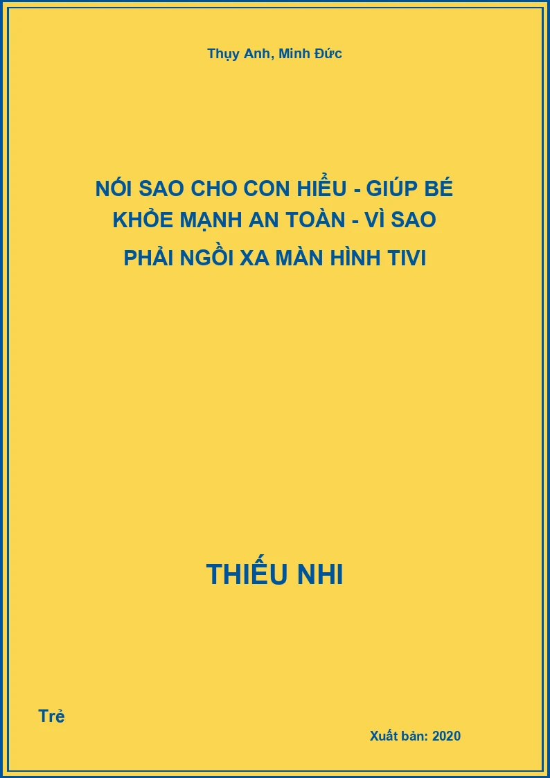 Nói Sao Cho Con Hiểu - Giúp Bé khỏe mạnh an toàn - Vì sao phải ngồi xa màn hình Tivi