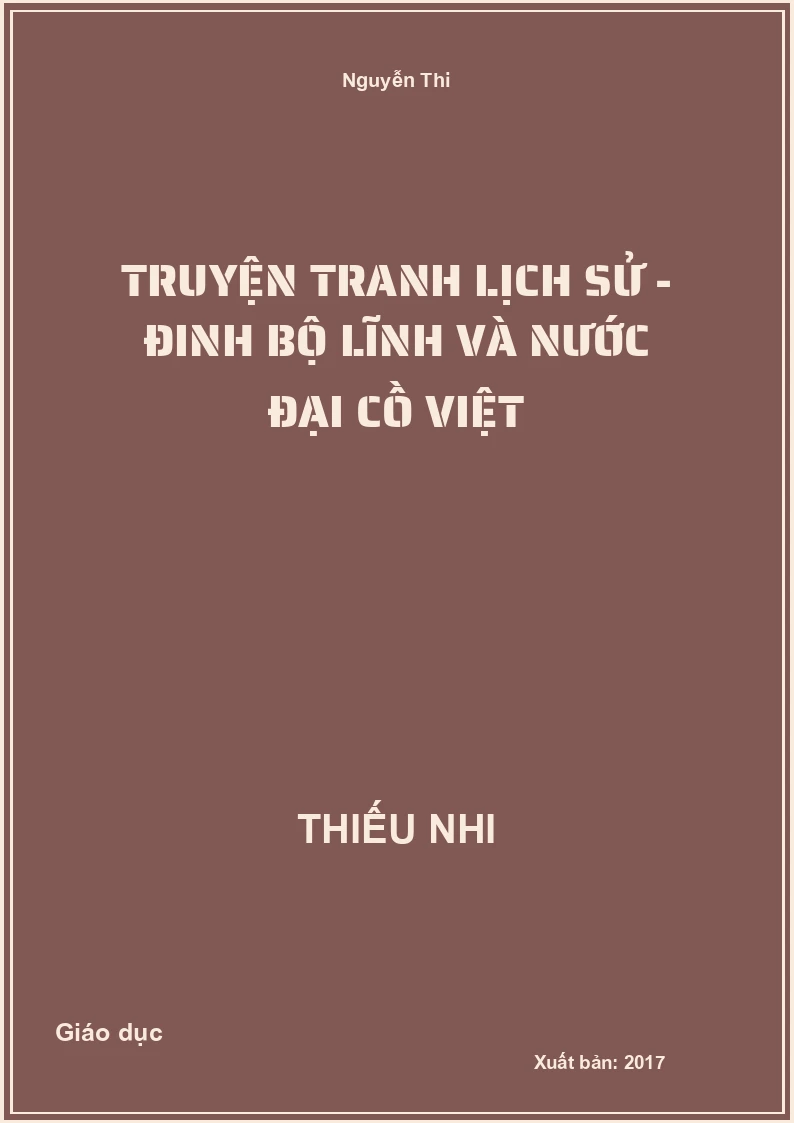 Truyện Tranh Lịch Sử - Đinh Bộ Lĩnh Và Nước Đại Cồ Việt