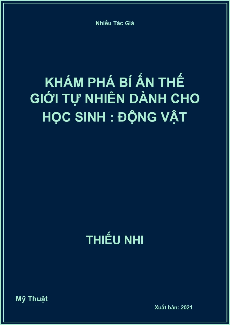 Khám Phá Bí Ẩn Thế Giới Tự Nhiên Dành Cho Học Sinh : Động vật
