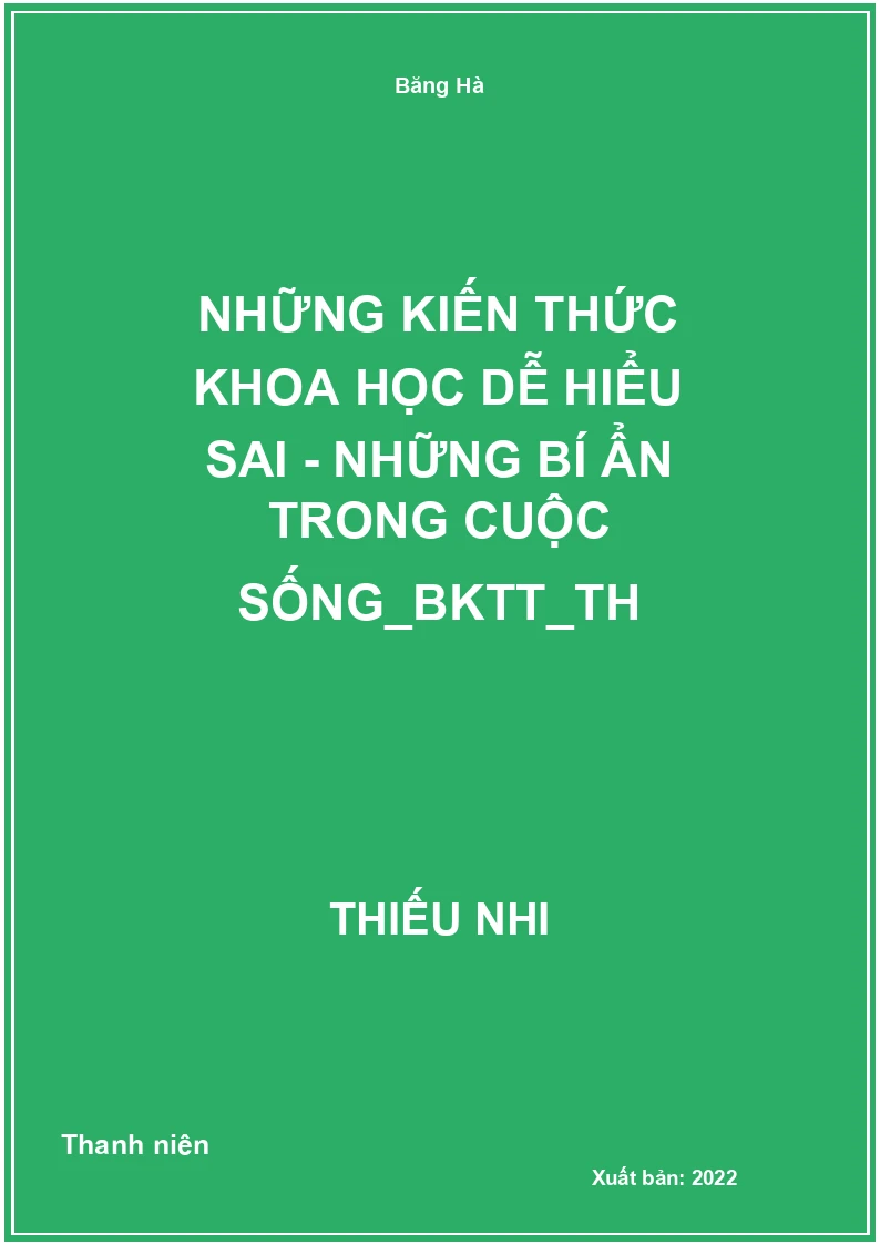 Những kiến thức khoa học dễ hiểu sai - Những bí ẩn trong cuộc sống_BKTT_TH