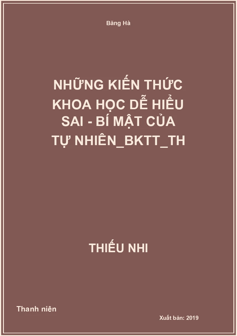 Những kiến thức khoa học dễ hiểu sai - Bí mật của tự nhiên_BKTT_TH