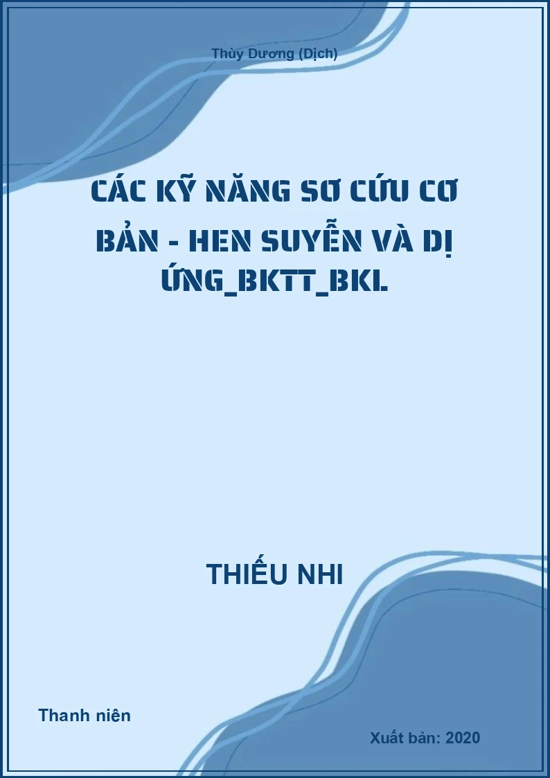 Các kỹ năng sơ cứu cơ bản - Hen suyễn và dị ứng_BKTT_BKL