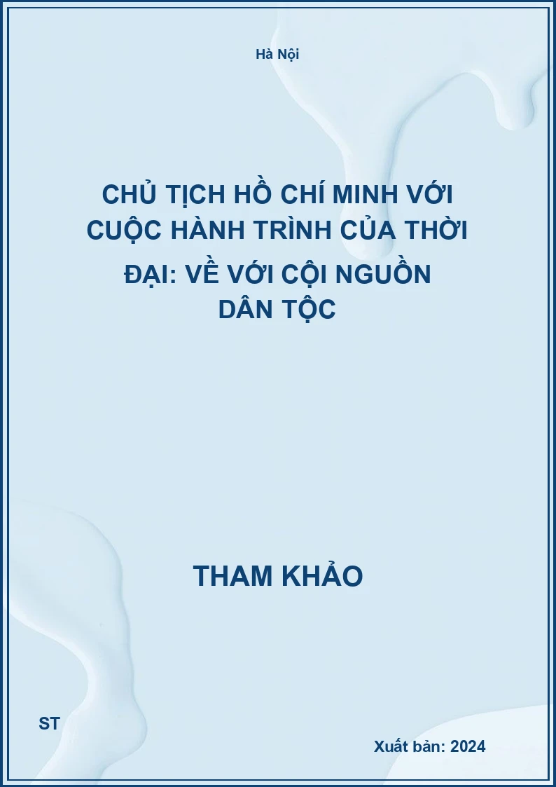 Chủ tịch Hồ Chí Minh với cuộc hành trình của thời đại: Về với cội nguồn dân tộc