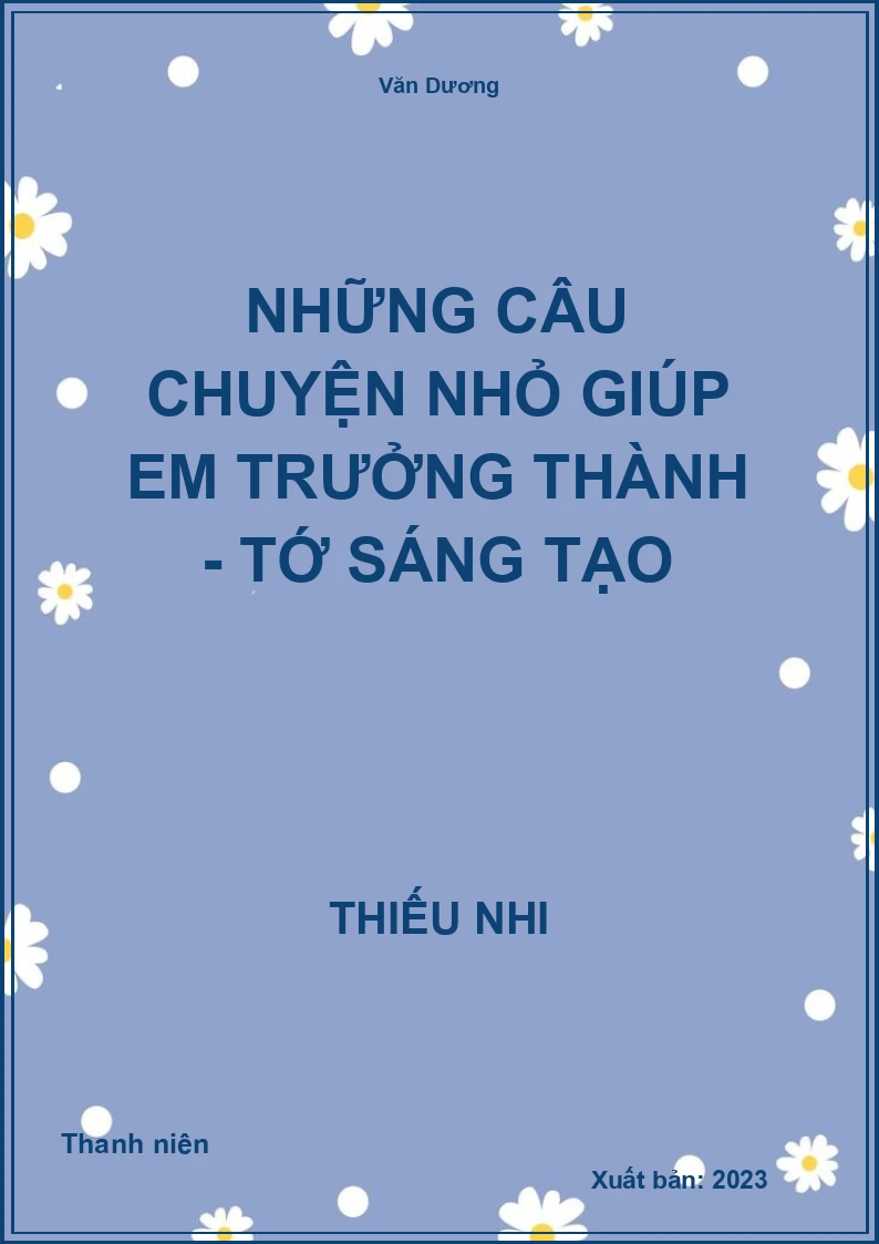 Những câu chuyện nhỏ giúp em trưởng thành - Tớ sáng tạo