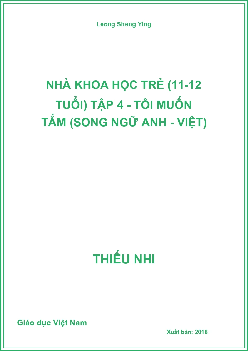Nhà Khoa Học Trẻ (11-12 Tuổi) Tập 4 - Tôi Muốn Tắm (Song Ngữ Anh - Việt)
