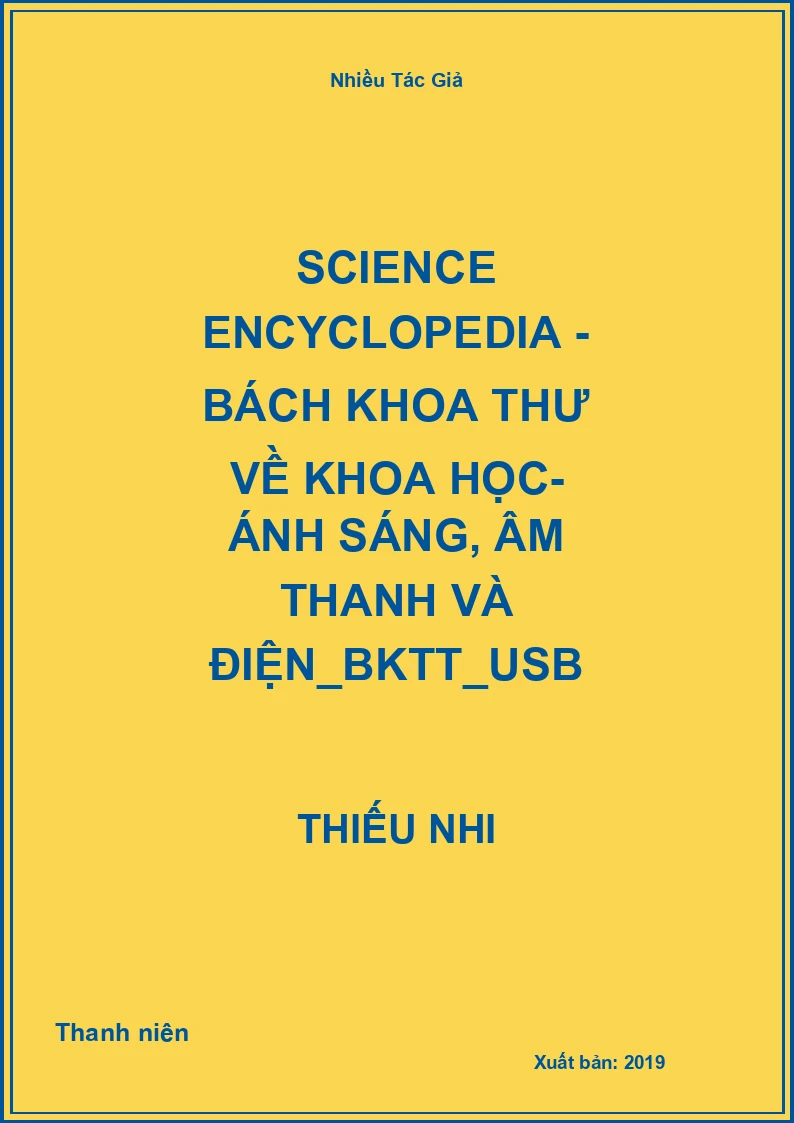 Science Encyclopedia - Bách khoa thư về khoa học- ánh sáng, âm thanh và điện_BKTT_USB