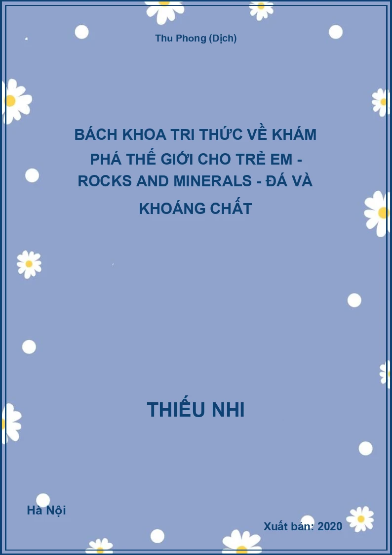 Bách Khoa Tri Thức Về Khám Phá Thế Giới Cho Trẻ Em - Rocks And Minerals - Đá Và Khoáng Chất